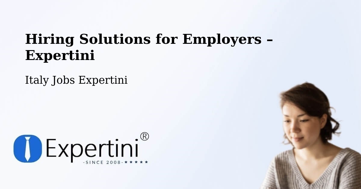 Hiring Solutions for Employers in Ome - Ome, Italy Jobs Expertini